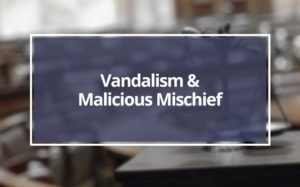 malicious mischief examples