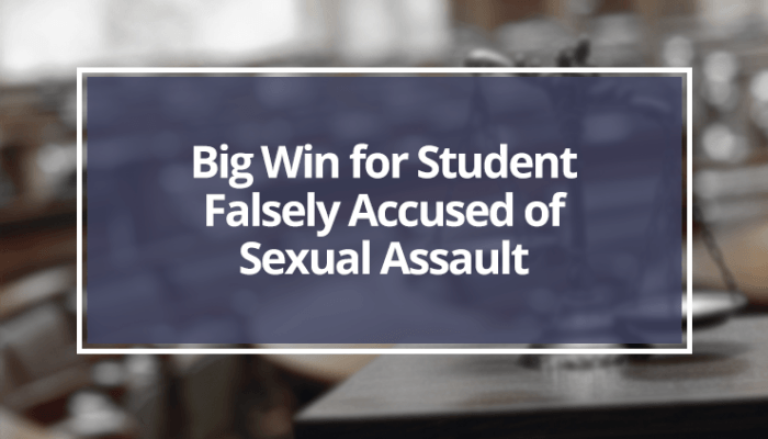 Big Win for Student Falsely Accused of Sexual Assault